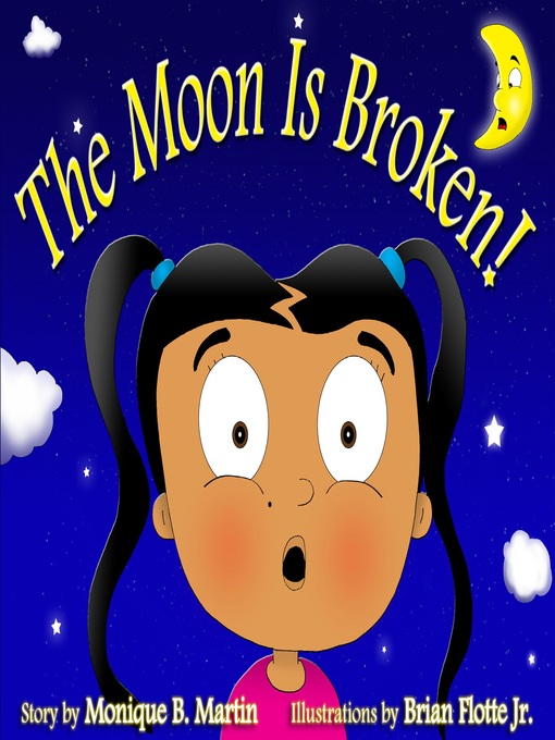 Title details for The Moon is Broken! by Monique Martin - Available